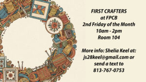 First Crafters at First Presbyterian Church of Brandon meets the 2nd Friday of the Month